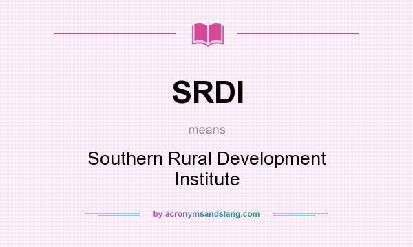 What does SRDI mean? It stands for Southern Rural Development Institute