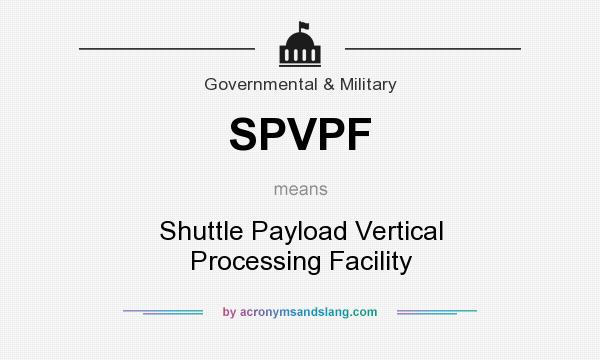 What does SPVPF mean? It stands for Shuttle Payload Vertical Processing Facility