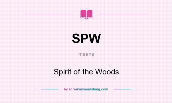 What does SPW mean? It stands for Spirit of the Woods
