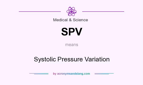 What does SPV mean? It stands for Systolic Pressure Variation
