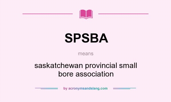 What does SPSBA mean? It stands for saskatchewan provincial small bore association