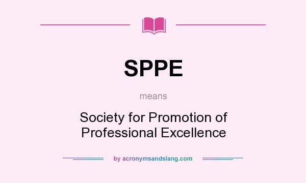 What does SPPE mean? It stands for Society for Promotion of Professional Excellence