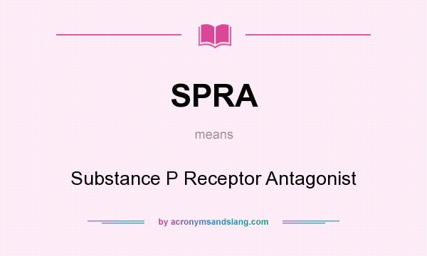 What does SPRA mean? It stands for Substance P Receptor Antagonist