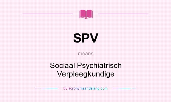 What does SPV mean? It stands for Sociaal Psychiatrisch Verpleegkundige