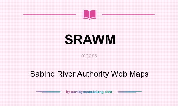 What does SRAWM mean? It stands for Sabine River Authority Web Maps