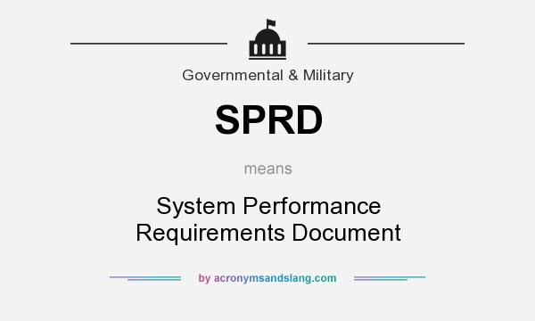 What does SPRD mean? It stands for System Performance Requirements Document