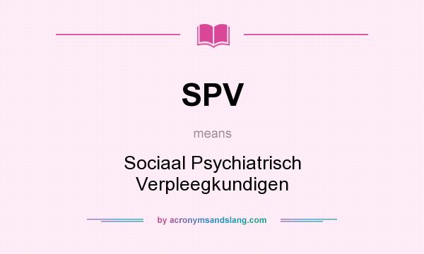 What does SPV mean? It stands for Sociaal Psychiatrisch Verpleegkundigen