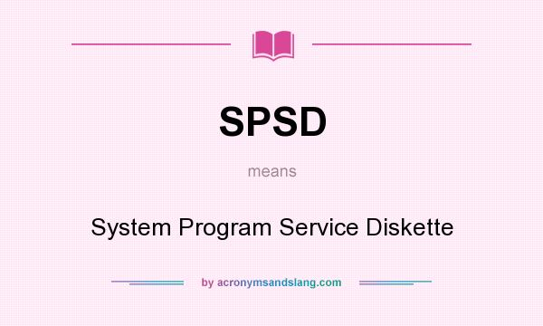 What does SPSD mean? It stands for System Program Service Diskette