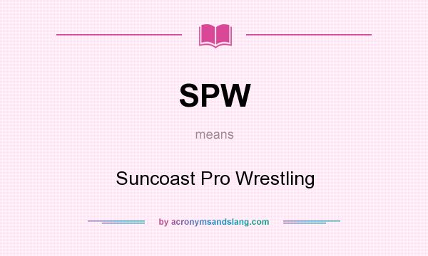 What does SPW mean? It stands for Suncoast Pro Wrestling