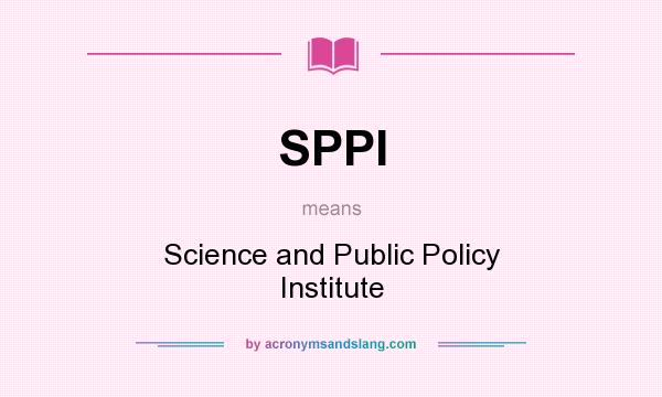 What does SPPI mean? It stands for Science and Public Policy Institute