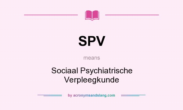 What does SPV mean? It stands for Sociaal Psychiatrische Verpleegkunde