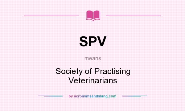What does SPV mean? It stands for Society of Practising Veterinarians