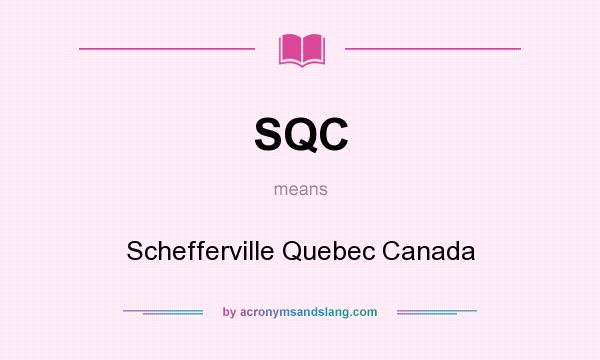 What does SQC mean? It stands for Schefferville Quebec Canada