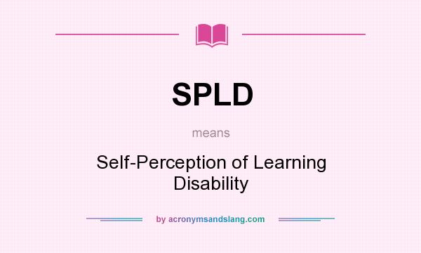 What does SPLD mean? It stands for Self-Perception of Learning Disability