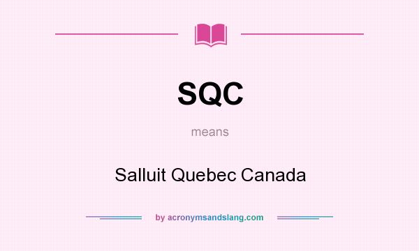 What does SQC mean? It stands for Salluit Quebec Canada