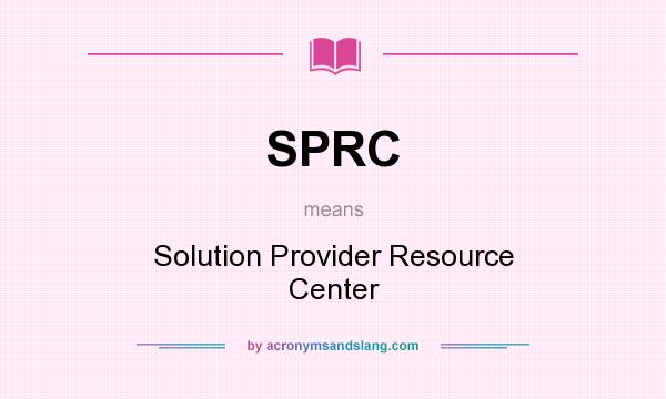 What does SPRC mean? It stands for Solution Provider Resource Center