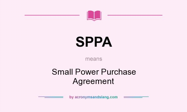 What does SPPA mean? It stands for Small Power Purchase Agreement