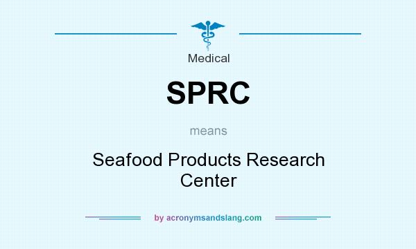 What does SPRC mean? It stands for Seafood Products Research Center