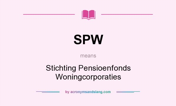 What does SPW mean? It stands for Stichting Pensioenfonds Woningcorporaties