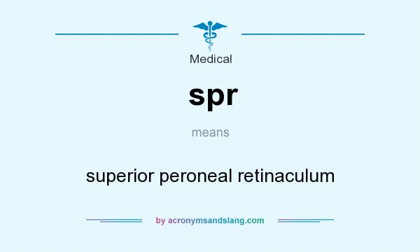 What does spr mean? It stands for superior peroneal retinaculum