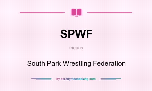 What does SPWF mean? It stands for South Park Wrestling Federation