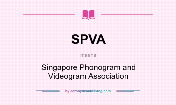 What does SPVA mean? It stands for Singapore Phonogram and Videogram Association