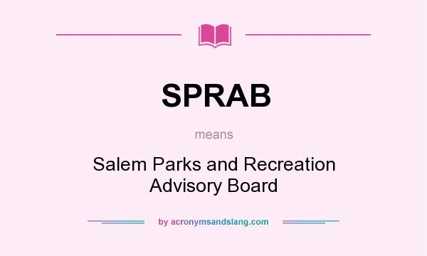 What does SPRAB mean? It stands for Salem Parks and Recreation Advisory Board