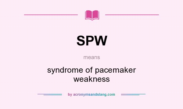 What does SPW mean? It stands for syndrome of pacemaker weakness