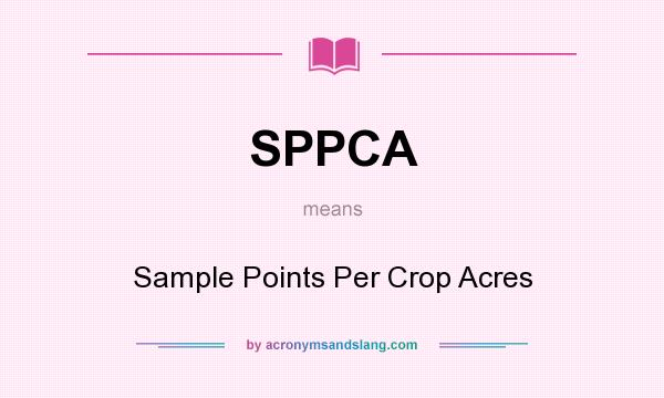 What does SPPCA mean? It stands for Sample Points Per Crop Acres