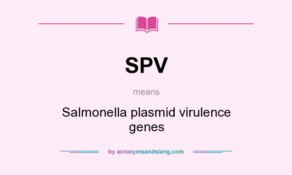 What does SPV mean? It stands for Salmonella plasmid virulence genes