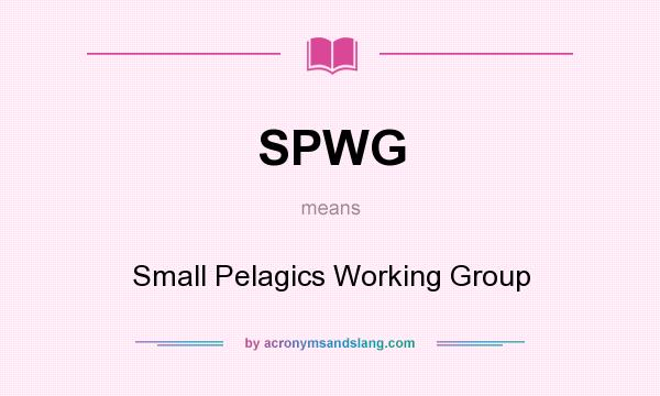 What does SPWG mean? It stands for Small Pelagics Working Group