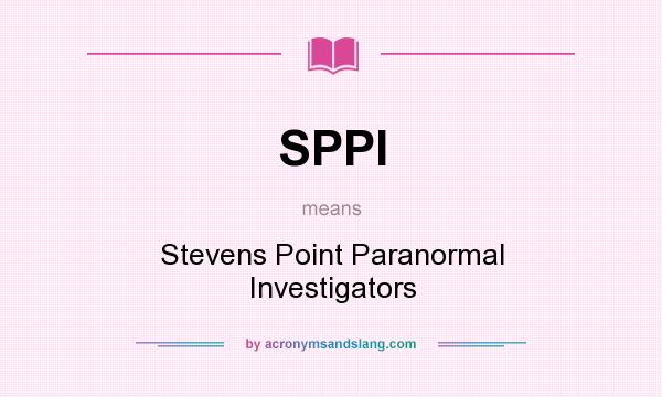 What does SPPI mean? It stands for Stevens Point Paranormal Investigators