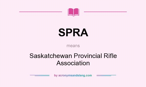 What does SPRA mean? It stands for Saskatchewan Provincial Rifle Association