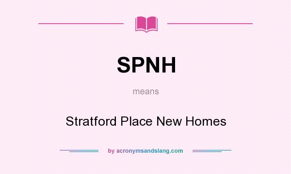 What does SPNH mean? It stands for Stratford Place New Homes