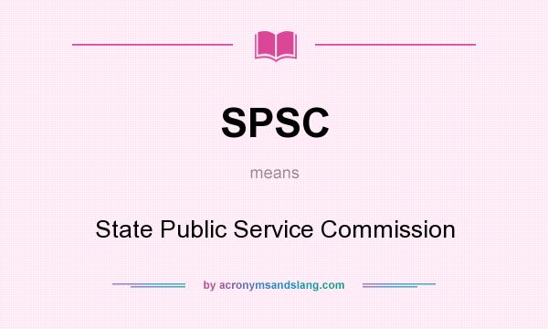 What does SPSC mean? It stands for State Public Service Commission