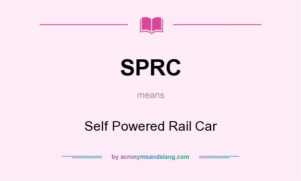 What does SPRC mean? It stands for Self Powered Rail Car