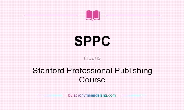 What does SPPC mean? It stands for Stanford Professional Publishing Course