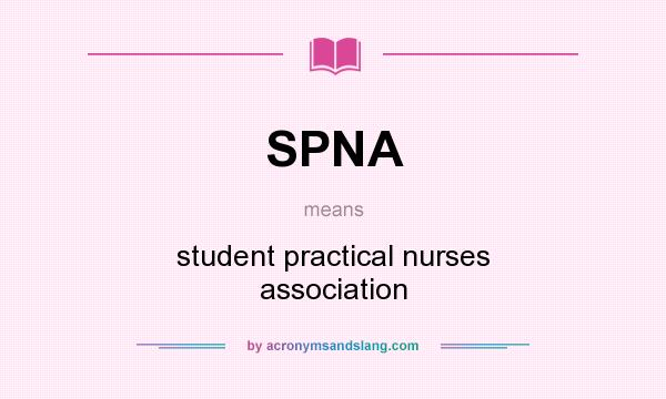 What does SPNA mean? It stands for student practical nurses association