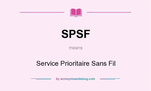 What does SPSF mean? It stands for Service Prioritaire Sans Fil