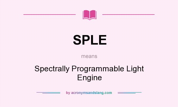 What does SPLE mean? It stands for Spectrally Programmable Light Engine