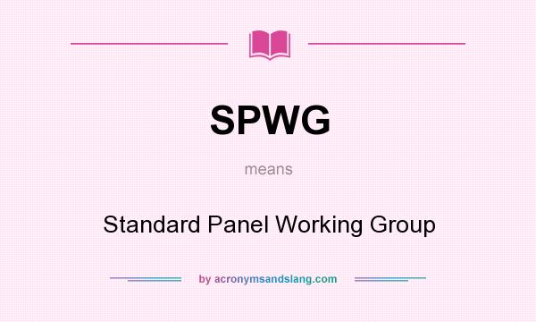 What does SPWG mean? It stands for Standard Panel Working Group