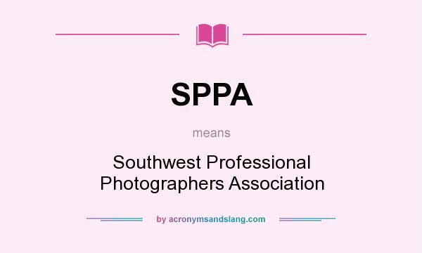 What does SPPA mean? It stands for Southwest Professional Photographers Association