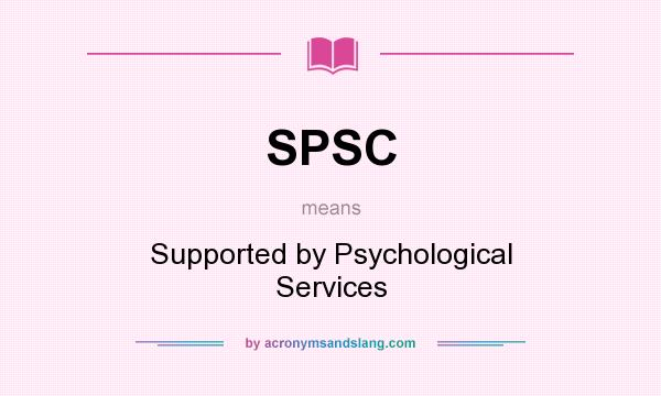 What does SPSC mean? It stands for Supported by Psychological Services
