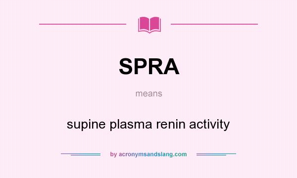 What does SPRA mean? It stands for supine plasma renin activity