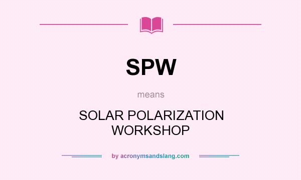 What does SPW mean? It stands for SOLAR POLARIZATION WORKSHOP