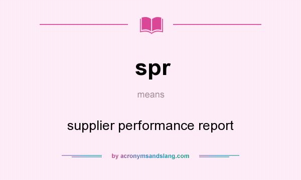 What does spr mean? It stands for supplier performance report
