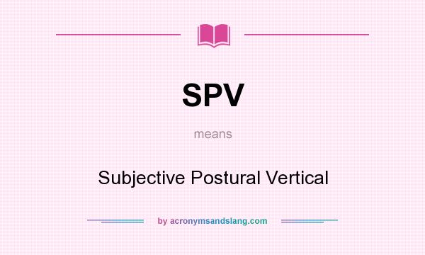 What does SPV mean? It stands for Subjective Postural Vertical