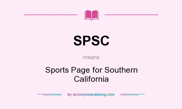 What does SPSC mean? It stands for Sports Page for Southern California