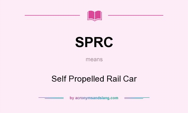 What does SPRC mean? It stands for Self Propelled Rail Car