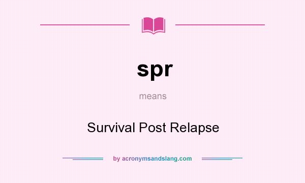 What does spr mean? It stands for Survival Post Relapse